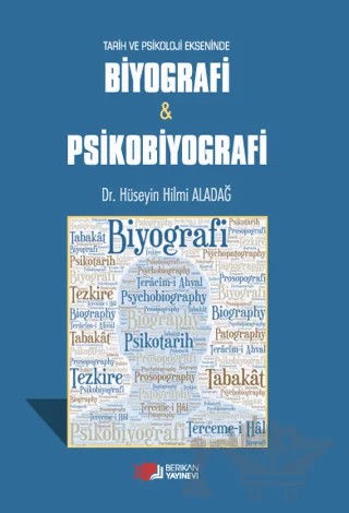 Tarih ve Psikoloji Ekseninde Biyografi ve Psikobiyografi – Hüseyin Hilmi Aladağ – Berikan Yayınevi kitap kapağı