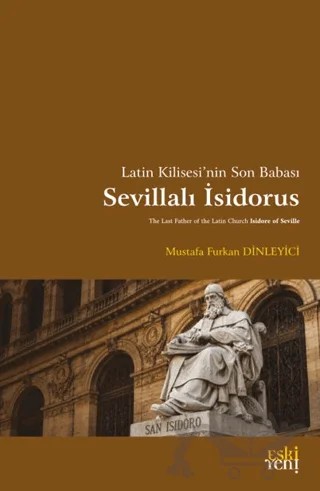 Latin Kilisesi’nin Son Babası Sevillalı İsidorus – Mustafa Furkan Dinleyici – Eski Yeni Yayınları kitap kapağı
