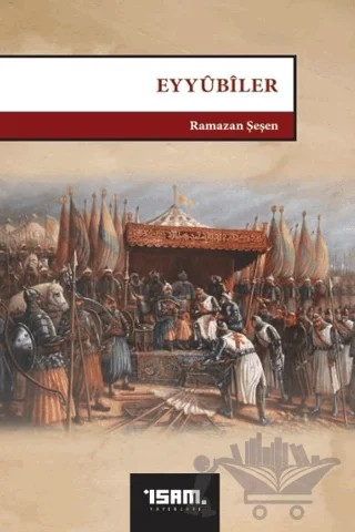 Eyyubiler – Ramazan Şeşen – İsam Yayınları kitap kapağı