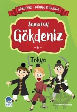 Samuray Gökdeniz Tokyo - Gökdeniz Dünya Turunda 6 – Vildan Özdemir – Mavi Kirpi Yayınları kitap kapağı