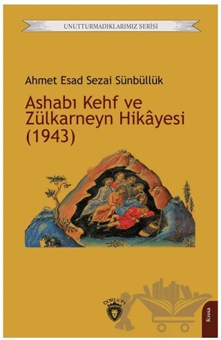Ashabı Kehf ve Zülkarneyn Hikayesi (1943) – Ahmet Esad Sezai Sünbüllük – Dorlion Yayınları kitap kapağı