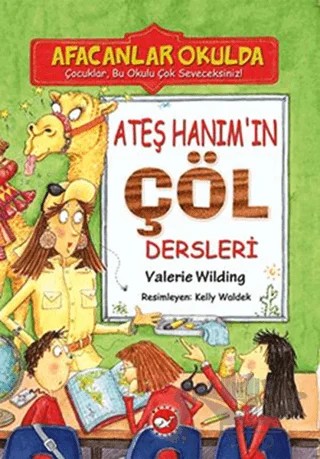 Ateş Hanım’ın Çöl Dersleri - Afacanlar Okulda – Valerie Wilding – Beyaz Balina Yayınları kitap kapağı
