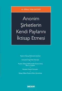 Anonim Şirketlerin Kendi Paylarını İktisap Etmesi – Elifnaz Yaşa Saydağ – Seçkin Yayıncılık kitap kapağı