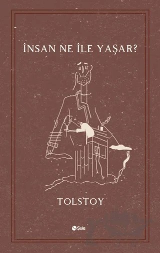 İnsan Ne ile Yaşar? – Lev Nikolayeviç Tolstoy – Şule Yayınları kitap kapağı