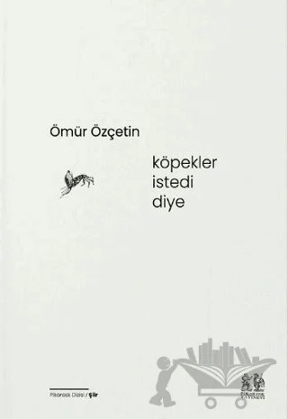 Köpekler İstedi Diye – Ömür Özçetin – Pikaresk Yayınevi kitap kapağı
