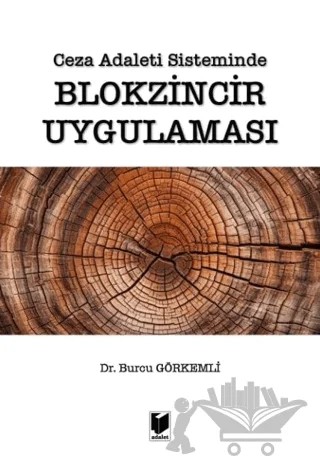 Ceza Adaleti Sisteminde Blokzincir Uygulaması – Burcu Görkemli – Adalet Yayınevi kitap kapağı