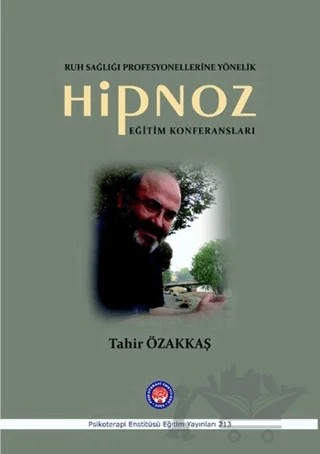 Hipnoz Eğitim Konferansları – Tahir Özakkaş – Psikoterapi Enstitüsü kitap kapağı