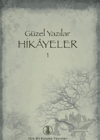 Güzel Yazılar Hikayeler - 1 – Kolektif – Türk Dil Kurumu Yayınları kitap kapağı