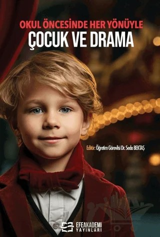 Okul Öncesinde Her Yönüyle Çocuk ve Drama – Seda Bektaş – Efe Akademi Yayınları kitap kapağı