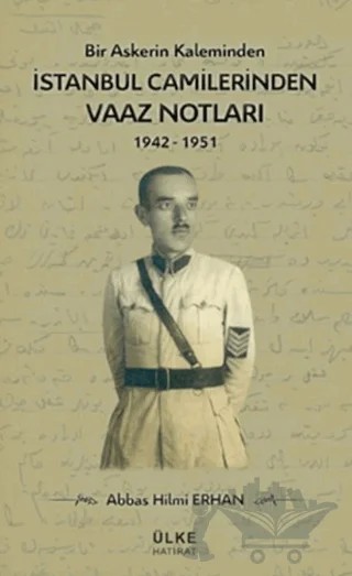 Bir Askerin Kaleminden İstanbul Camilerinden Vaaz Notları (1942-1951) – Abbas Hilmi Erhan – Ülke Kitapları kitap kapağı