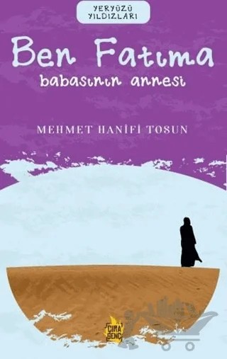 Ben Fatıma – Babasının Annesi – Mehmet Hanifi Tosun – Çıra Yayınları kitap kapağı