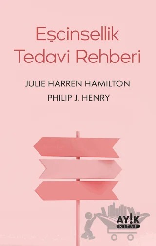 Eşcinsellik Tedavi Rehberi – Philip J. Henry, Julie Harren Hamilton – Ayık Kitap kitap kapağı