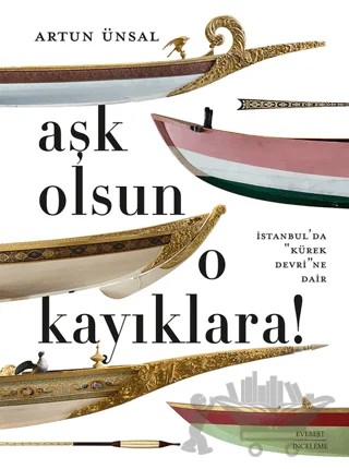 Aşk Olsun O Kayıklara – Artun Ünsal – Everest Yayınları kitap kapağı
