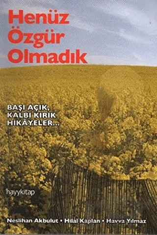 Henüz Özgür Olmadık – Havva Yılmaz, Hilal Kaplan, Neslihan Akbulut – Hayykitap kitap kapağı