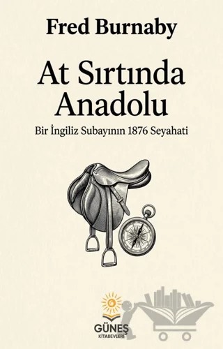 At Sırtında Anadolu – Fred Burnaby – Güneş Kitabevleri Yayınları kitap kapağı