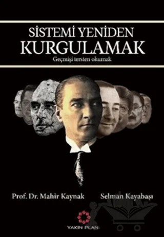 Sistemi Yeniden Kurgulamak – Mahir Kaynak, Selman Kayabaşı – Yakın Plan Yayınları kitap kapağı