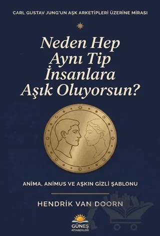 Neden Hep Aynı Tip İnsanlara Aşık Oluyorsun? – Carl Gustav – Güneş Kitabevleri Yayınları kitap kapağı