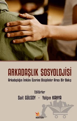 Arkadaşlık Sosyolojisi – Sait Gülsoy, Yalçın Yahya – Kriter Yayınları kitap kapağı