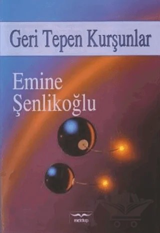 Geri Tepen Kurşunlar – Emine Şenlikoğlu – Mektup Yayınları kitap kapağı