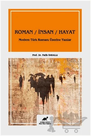 Roman - İnsan - Hayat – Fatih Sakallı – Paradigma Akademi Yayınları kitap kapağı