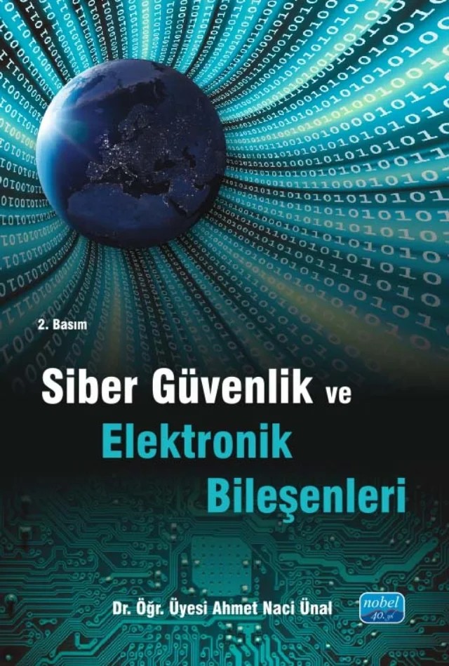Siber Güvenlik ve Elektronik Bileşenleri – Ahmet Naci Ünal – Nobel Akademik Yayıncılık kitap kapağı