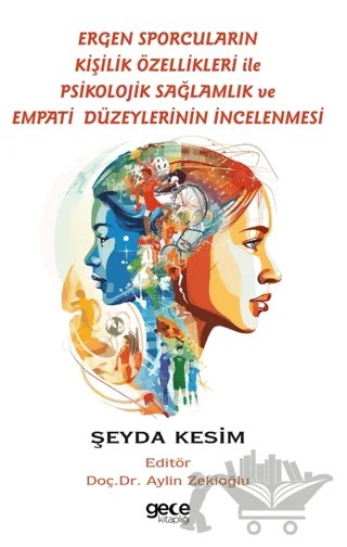 Ergen Sporcuların Kişilik Özellikleri İle Psikolojik Sağlamlık ve Empati Düzeylerinin İncelenmesi – Şeyda Kesim – Gece Kitaplığı kitap kapağı