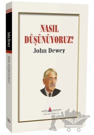 Nasıl Düşünüyoruz? – John Dewey – Katip Yayınları kitap kapağı