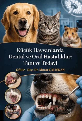 Küçük Hayvanlarda Dental ve Oral Hastalıklar: Tanı ve Tedavi – Murat Çalışkan – Akademisyen Kitabevi kitap kapağı