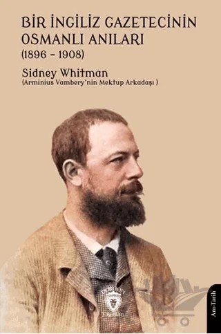 Bir İngiliz Gazetecinin Osmanlı Anıları (1896 – 1908) – Sidney Whitman – Dorlion Yayınları kitap kapağı