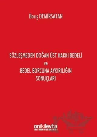 Sözleşmeden Doğan Üst Hakkı Bedeli ve Bedel Borcuna Aykırılığın Sonuçları – Barış Demirsatan – On İki Levha Yayınları kitap kapağı