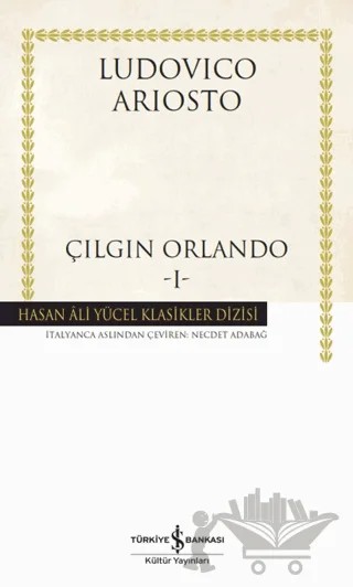 Çılgın Orlando-1 – Ludovico Ariosto – İş Bankası Kültür Yayınları kitap kapağı