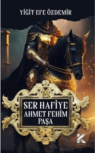 Ser Hafiye Ahmet Fehim Paşa – Yiğit Efe Özdemir – Kiba Yayımcılık kitap kapağı