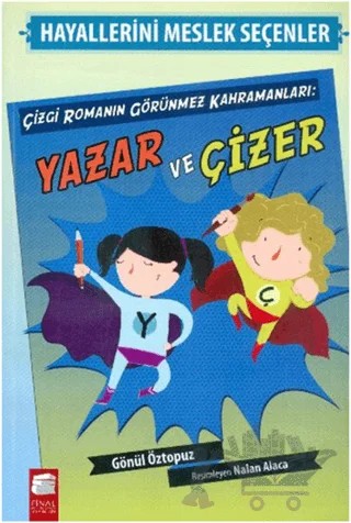 Hayallerini Meslek Seçenler Çizgi Romanın Görünmez Kahramanları Yazar ve Çizer – Gönül Öztopuz – Final Kültür Sanat Yayınları kitap kapağı