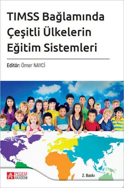 TIMSS Bağlamında Çeşitli Ülkelerin Eğitim Sistemleri – Ömer Nayci, Alper Yetkiner, Emel Bayrak Özmutlu, Emine Gözel, Gül Kurum – Pegem Akademi Yayıncılık kitap kapağı