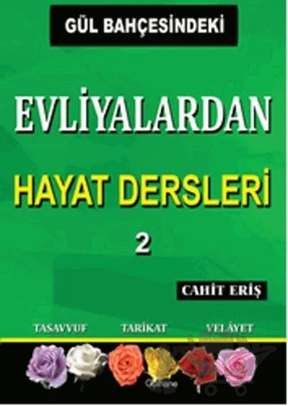 Gül Bahçesindeki Evliyalardan Hayat Dersleri 2 – Cahit Eriş – Gülhane Yayınları kitap kapağı