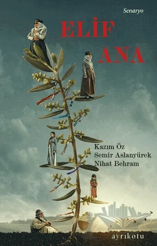 Elif Ana – Kazım Öz, Semir Aslanyürek, Nihat Behram – Ayrıkotu Yayınları kitap kapağı