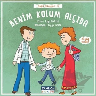 Benim Kolum Alçıda – Ezgi Perktaş – Çamlıca Çocuk Yayınları kitap kapağı