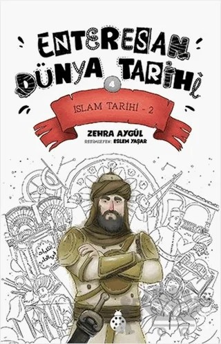 İslam Tarihi-2 - Enteresan Dünya Tarihi 4 – Zehra Aygül – Uğurböceği Yayınları kitap kapağı