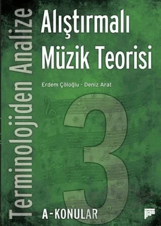 Terminolojiden Analize Alıştırmalı Müzik Teorisi 3A-Konular – Deniz Arat, Erdem Çöloğlu – Pan Yayıncılık kitap kapağı