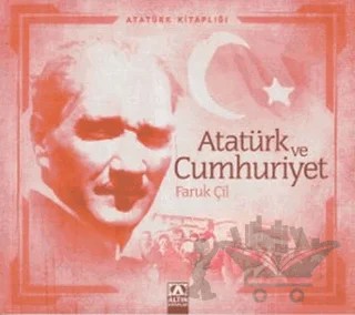 Atatürk ve Cumhuriyet – Faruk Çil – Altın Kitaplar kitap kapağı
