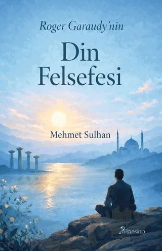 Roger Garaudy’nin Din Felsefesi – Mehmet Sulhan – Bilgesina Yayınları kitap kapağı