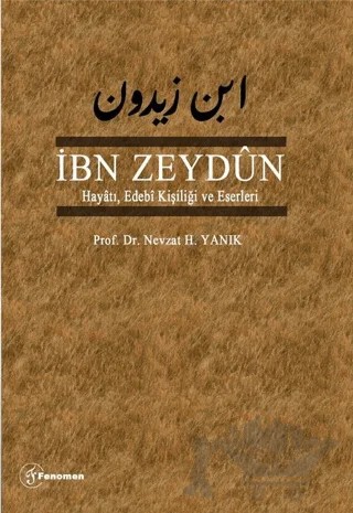 İbn Zeydun Hayatı Edebi Kişiliği ve Eserleri – Nevzat H. Yanık – Fenomen Yayıncılık kitap kapağı