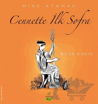 Cennette İlk Sofra - Bilge Kadın – Mine Ataman – ELMA Yayınevi kitap kapağı