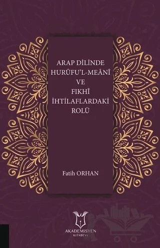 Arap Dilinde Hurufu'l-Meani ve Fıkhi İhtilaflardaki Rolü – Fatih Orhan – Akademisyen Kitabevi kitap kapağı
