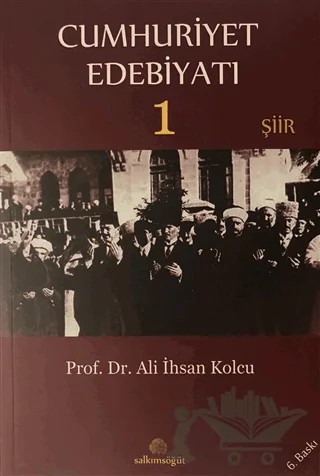 Cumhuriyet Edebiyatı 1 - Şiir – Ali İhsan Kolcu – Salkımsöğüt Yayınları kitap kapağı
