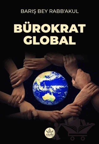 Bürokrat Global – Barış Bey Rabb’akul – Elpis Yayınları kitap kapağı