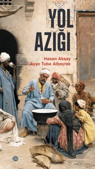 Yol Azığı – Ayşe Tuba Albayrak, Hasan Aksay – Mahya Yayınları kitap kapağı
