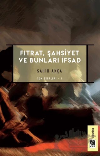 Fıtrat, Şahsiyet ve Bunları İfsad – Sahir Akça – Çıra Yayınları kitap kapağı