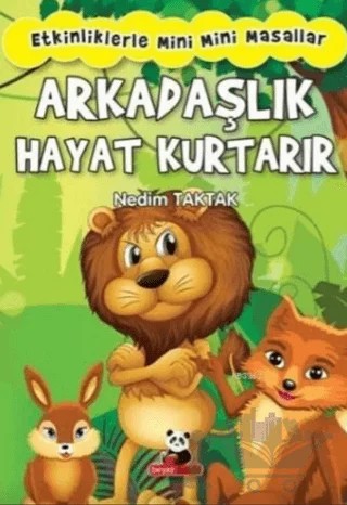 Arkadaşlık Hayat Kurtarır: Etkinliklerle Mini Mini Masallar – Nedim Taktak – Beyaz Panda Yayınları kitap kapağı
