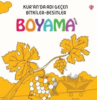 Kur’an’da Adı Geçen Bitkiler-Besinler - Boyama Kitabı – Arzu Akgün – Türkiye Diyanet Vakfı Yayınları kitap kapağı